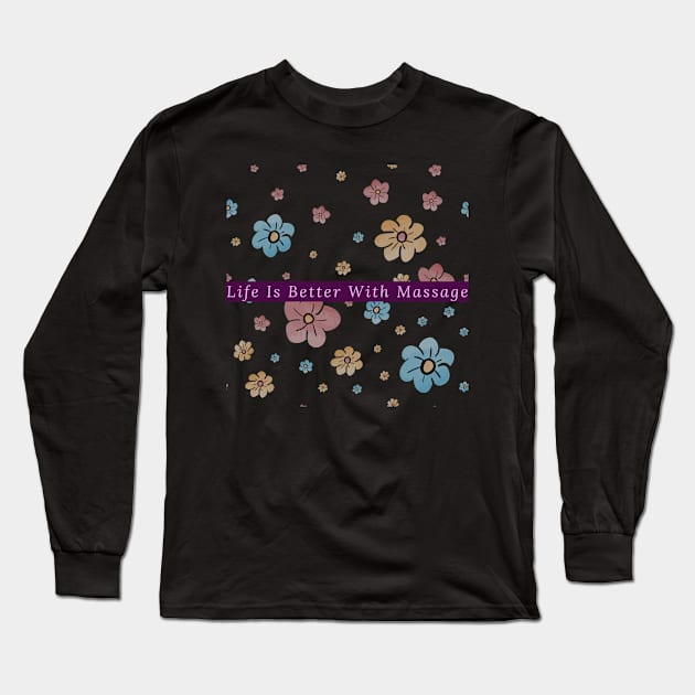 Life Is Better With Massage Long Sleeve T-Shirt by 29 hour design